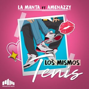 La Manta Ft. El Nene La Amenaza Amenazzy – Los Mismos Tennis